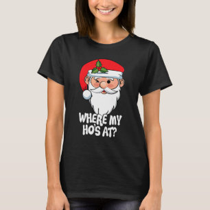 Where My Ho's At  Christmas Santa  For Men Women T-Shirt