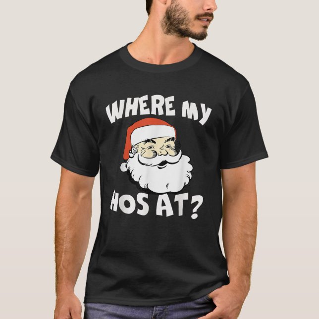 Where My Hos At Christmas Tee Funny Adult Santa Cl (Front)
