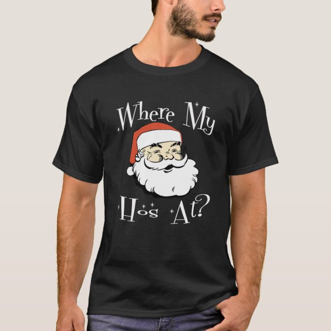 Where My Hos At Christmas Tee Funny Adult Santa Cl (Front)