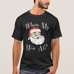 Where My Hos At Christmas Tee Funny Adult Santa Cl