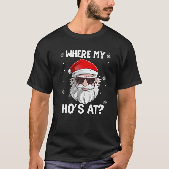 Where My Ho's At Funny Christmas Naughty Santa Quo T-Shirt (Front)