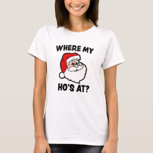 Where My Ho's At? Funny Christmas Santa Shirt