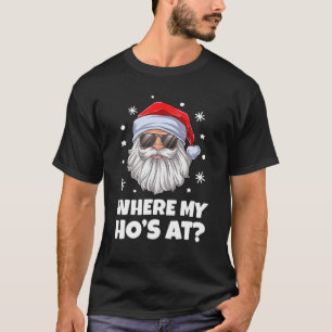 Where My Ho's At Funny Inappropriate Christmas Men T-Shirt
