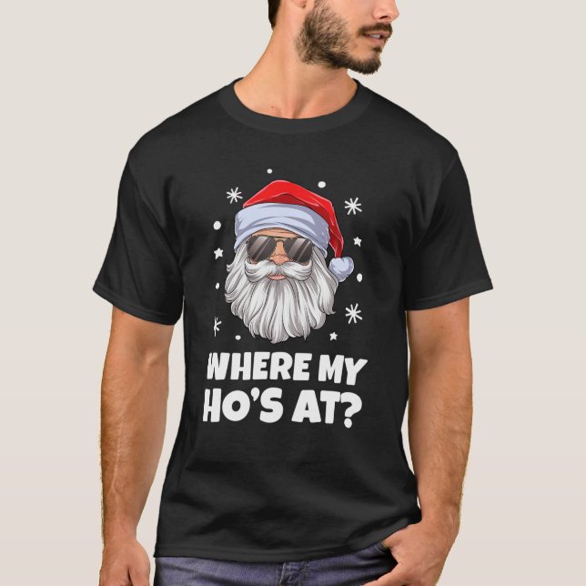 Where My Ho's At Funny Inappropriate Christmas Men T-Shirt (Front)