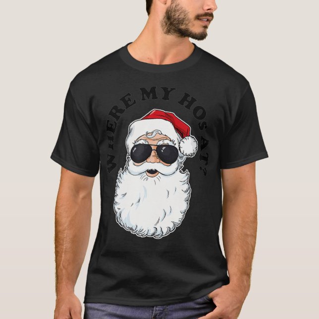 Where My Hos at funny Santa Claus Christmas  (2) T-Shirt (Front)