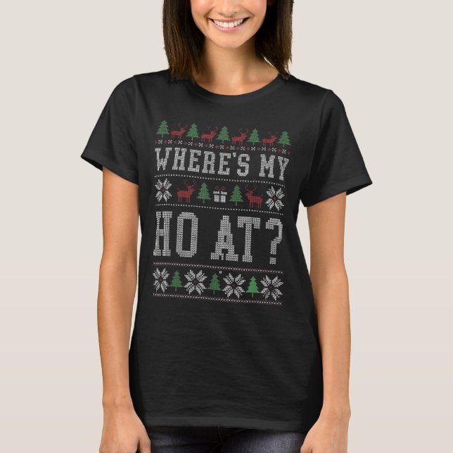 Where My Ho's At Ho Matching Couple Christmas Ugly T-Shirt (Front)