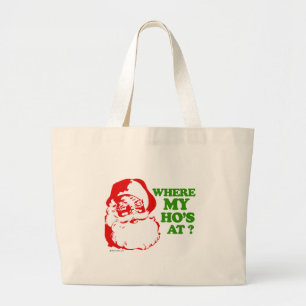 Where my ho's at? large tote bag