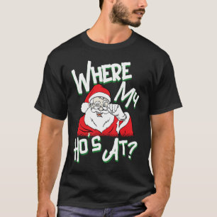 Where My Ho's At Santa Claus Pimp Holiday Christma T-Shirt