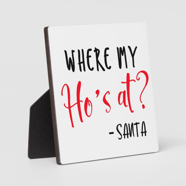 Where my ho's at Santa Funny Christmas Sign Plaque (Front)