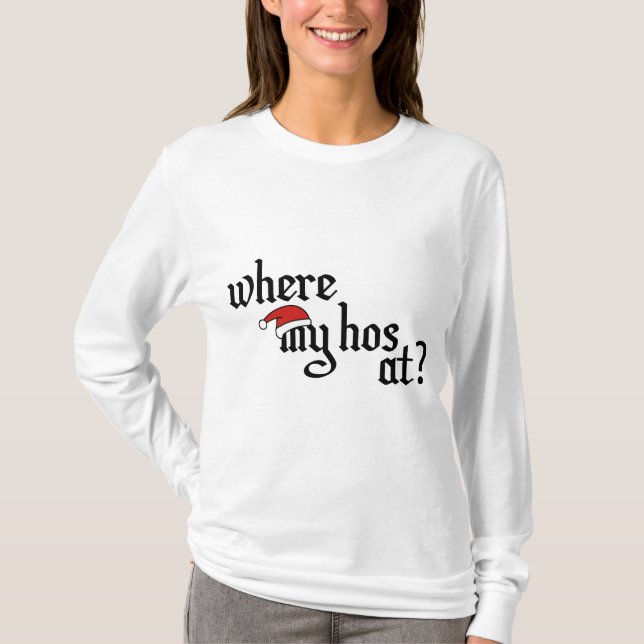 Where My Hos At? T-Shirt (Front)