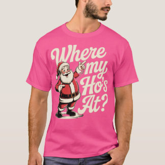 Where My Ho's At T-Shirt