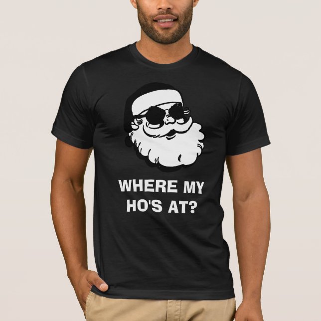 WHERE MY HO'S AT? T-Shirt (Front)