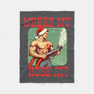 Where My Hose At_ Christmas Funny Firefighter Meme Fleece Blanket