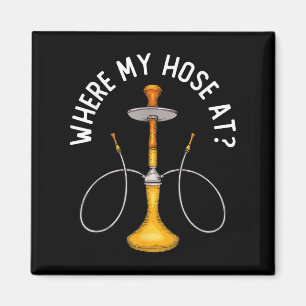 Where My Hose At Funny Hookah Smoking Shisha Smoke Magnet