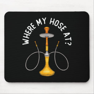 Where My Hose At Funny Hookah Smoking Shisha Smoke Mouse Mat