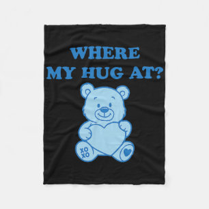Where My Hug At Cute Bear Fleece Blanket