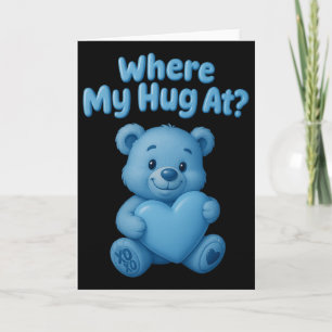 Where My Hug At Cute Bear Holdin Heart Funny Valen Card