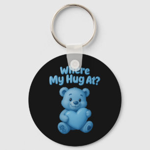 Where My Hug At Cute Bear Holdin Heart Funny Valen Key Ring