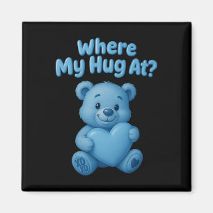 Where My Hug At Cute Bear Holdin Heart Funny Valen Magnet