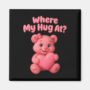 Where My Hug At Cute Bear Holdin Heart Funny Valen Magnet