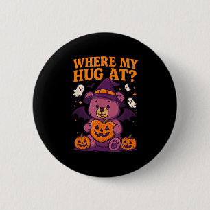 Where My Hug At Cute Halloween Teddy Bear Spooky S 6 Cm Round Badge