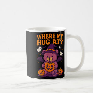 Where My Hug At Cute Halloween Teddy Bear Spooky S Coffee Mug