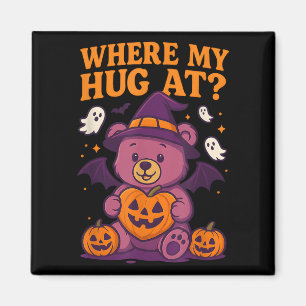 Where My Hug At Cute Halloween Teddy Bear Spooky S Magnet