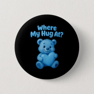 Where My Hug At Cute Teddy Bear Holdin Heart Funny 6 Cm Round Badge