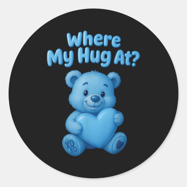 Where My Hug At Cute Teddy Bear Holdin Heart Funny Classic Round Sticker (Front)