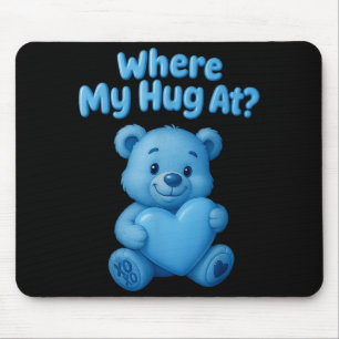 Where My Hug At Cute Teddy Bear Holdin Heart Funny Mouse Mat