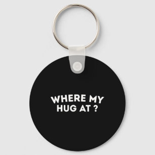Where My Hug At Love Valentine Cute Heart Key Ring
