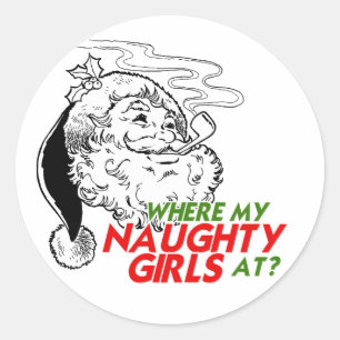 WHERE MY NAUGHTY GIRL AT CLASSIC ROUND STICKER