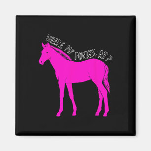 Where My Ponies At- Funny Horseback Riding For Gir Magnet