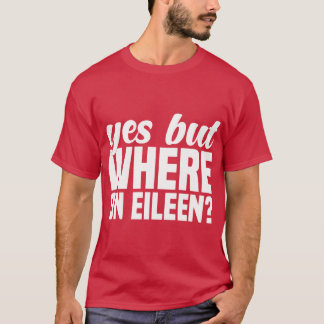 Where On Eileen retro T-Shirt