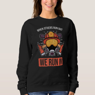 Where Others Run Out We Run In Sweatshirt