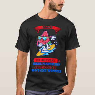 Where People Buy 69 Watermelons Sarcastic Joke T-Shirt