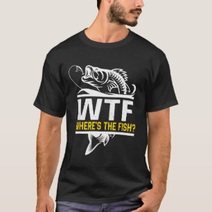Where S The Fish Wtf Men S Funny Fishing  T-Shirt