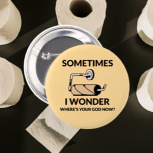 Where’s Your God Now?   Funny Empty Toilet Paper 6 Cm Round Badge