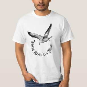 Where Seagulls Dare T-shirt