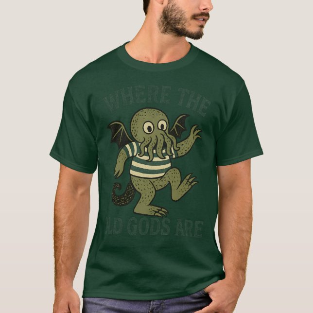WHERE THE OLD GODS ARE T-Shirt (Front)