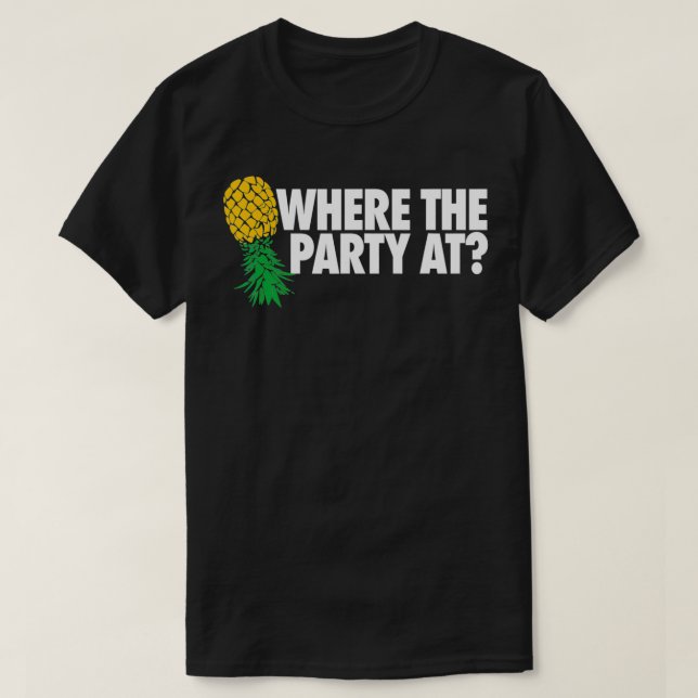 Where the Party At Funny Swinger  Upside Down Pine T-Shirt (Design Front)