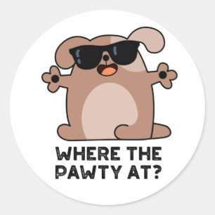 Where The Pawty At Funny Doggie Dog Pun Classic Round Sticker