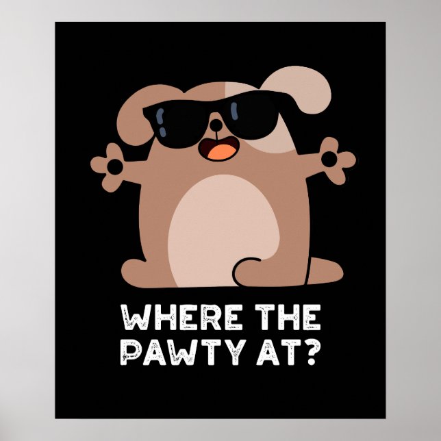 Where The Pawty At Funny Doggie Dog Pun Dark BG Poster (Front)