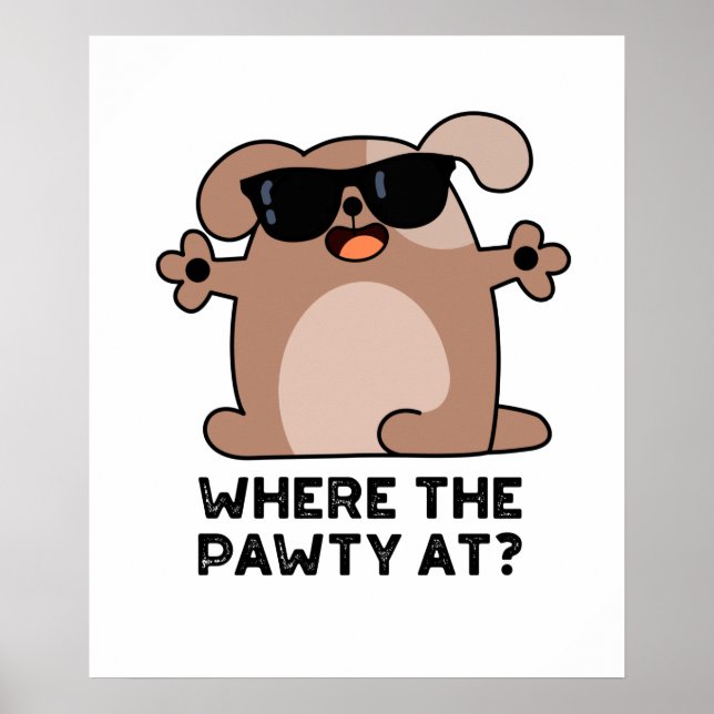 Where The Pawty At Funny Doggie Dog Pun Poster (Front)