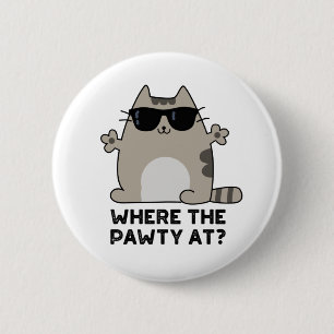 Where The Pawty At Funny Party Cat Pun 6 Cm Round Badge