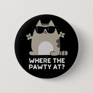 Where The Pawty At Funny Party Cat Pun Dark BG 6 Cm Round Badge