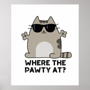 Where The Pawty At Funny Party Cat Pun Poster