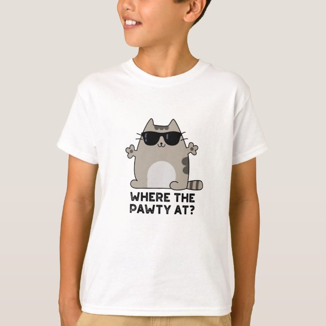 Where The Pawty At Funny Party Cat Pun  T-Shirt (Front)
