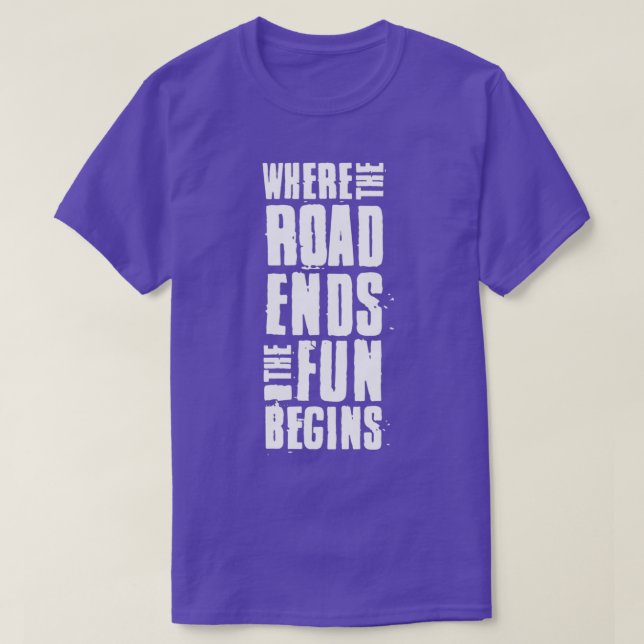 Where the road ends the fun begins Overland gift i T-Shirt (Design Front)