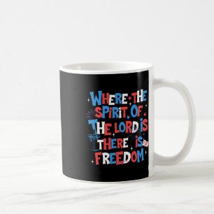Where The Spirit Of The Lord Is Freedom 2 Cor.317 Coffee Mug